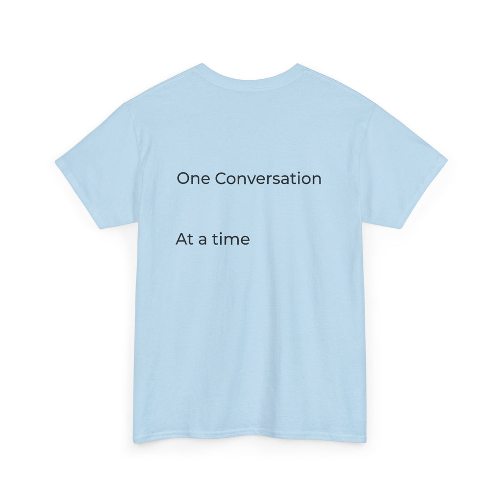One Conversation At A Time Tee