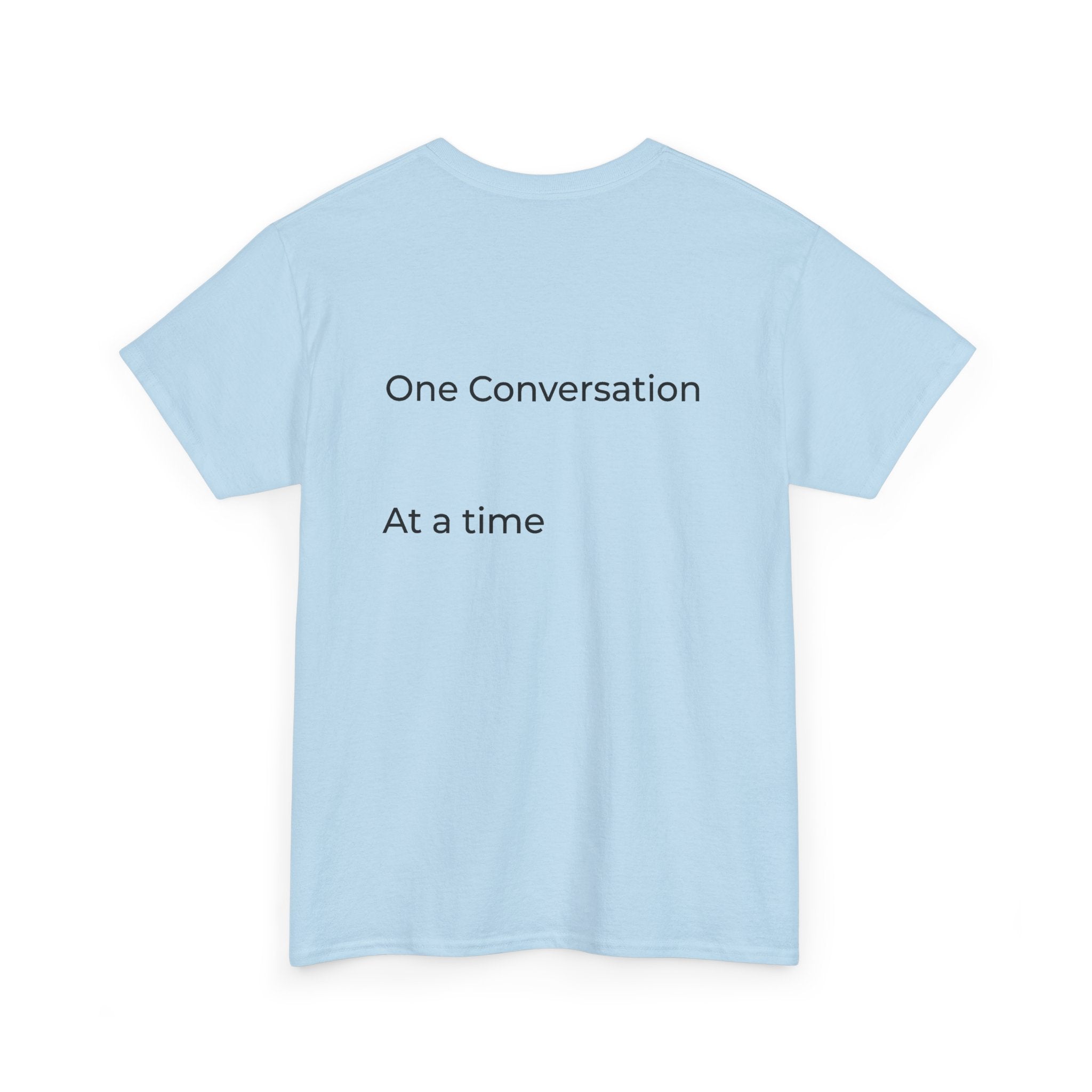 One Conversation At A Time Tee