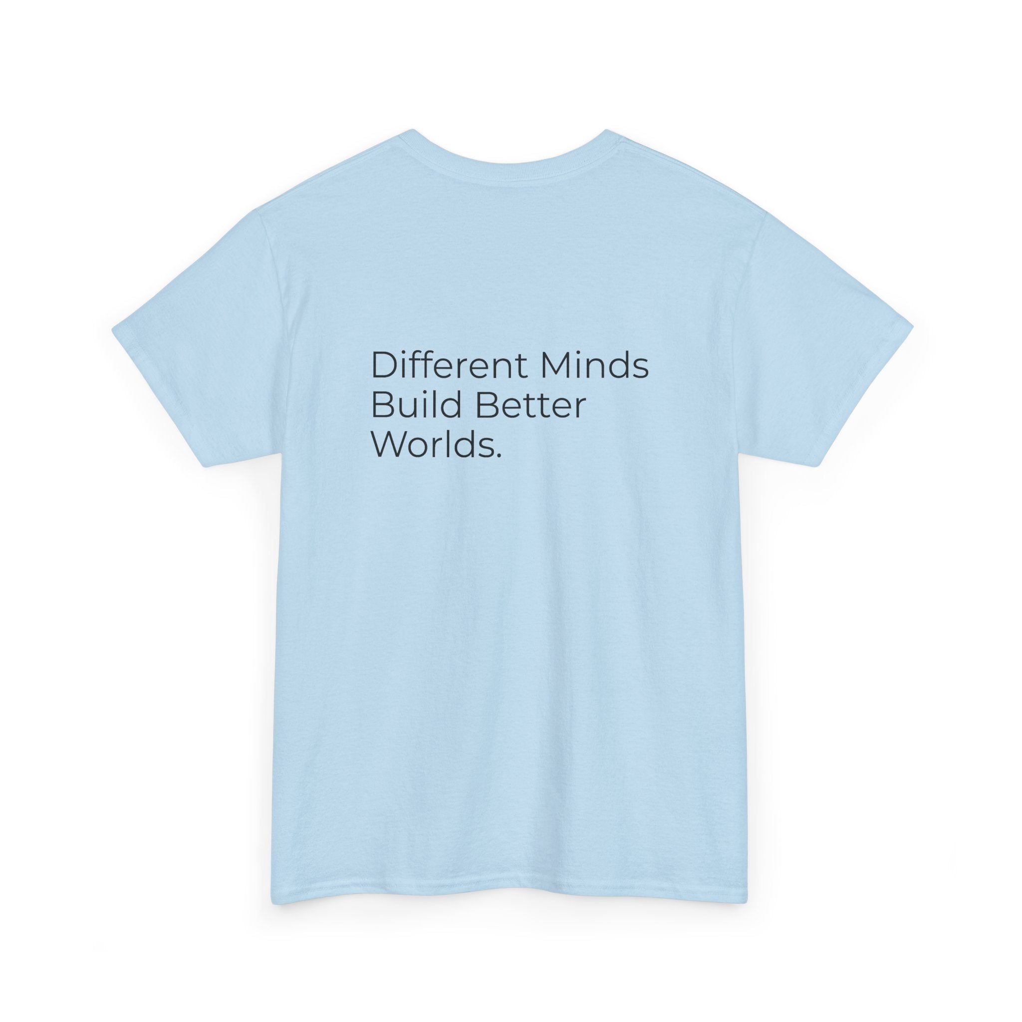 Different Minds Build Better Worlds Tee