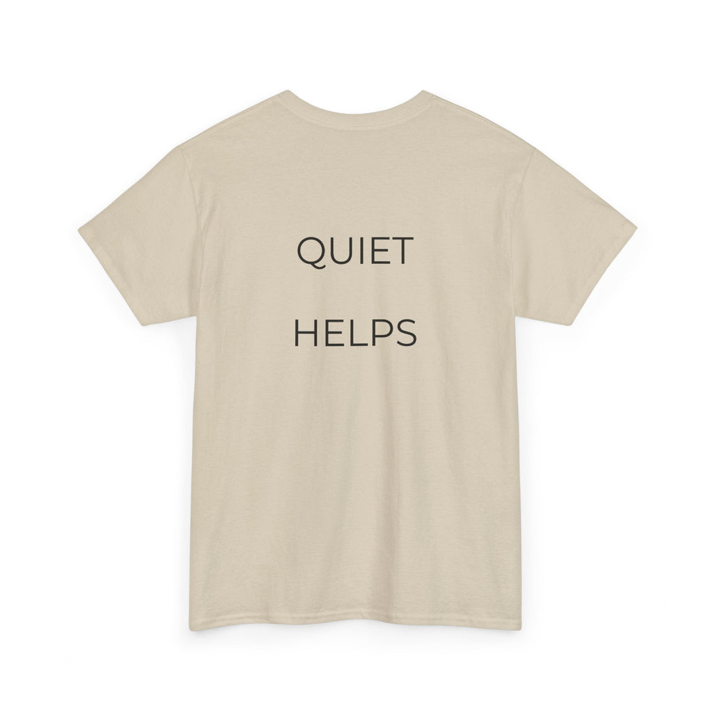 Quiet Helps Tee