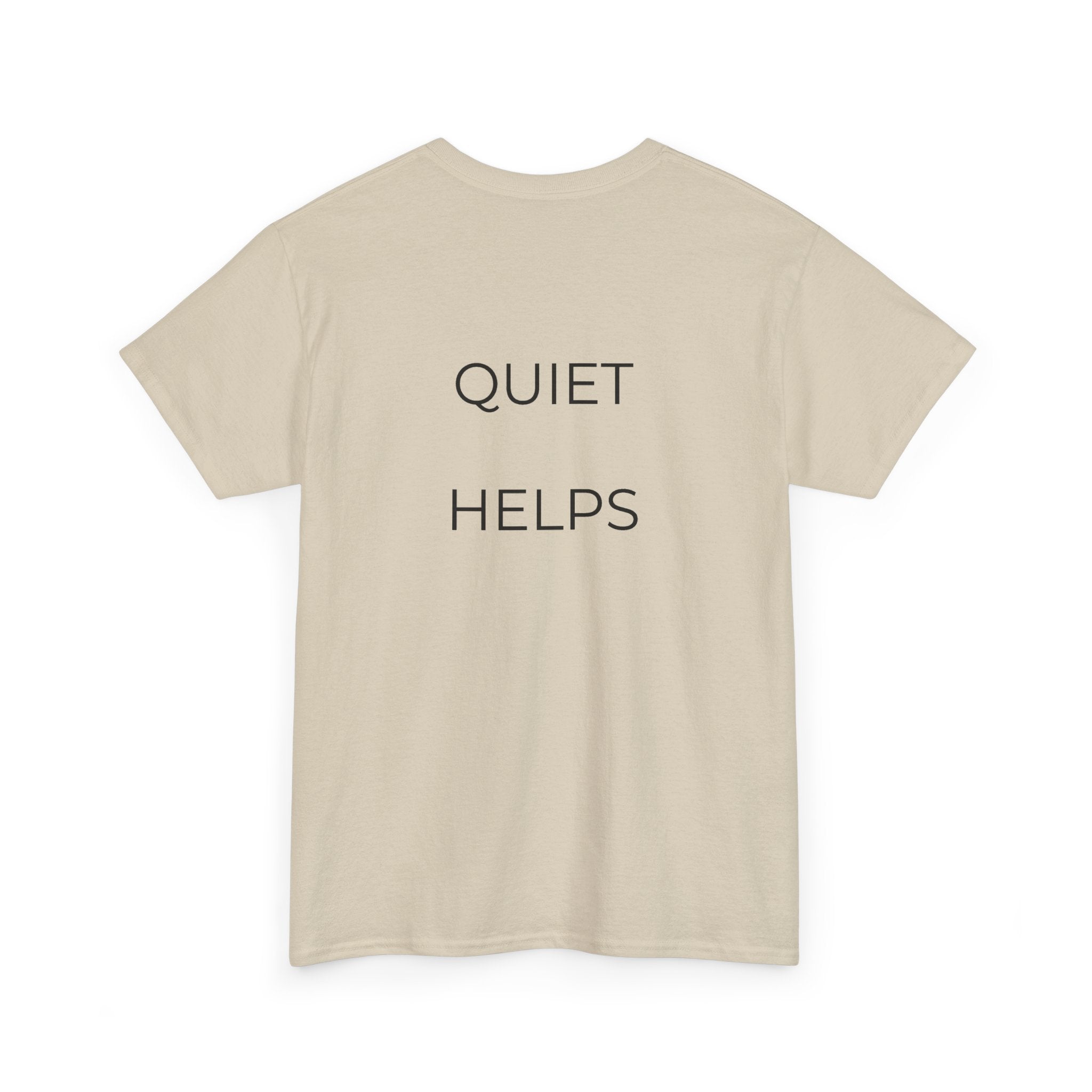 Quiet Helps Tee