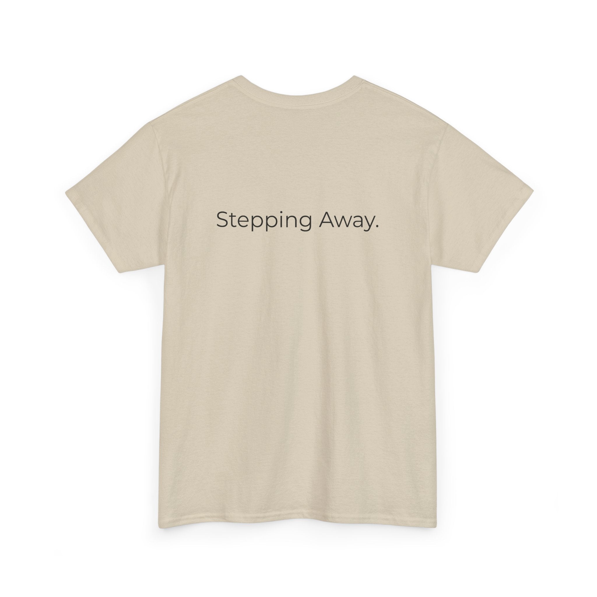 Too Much. Stepping Away. Tee