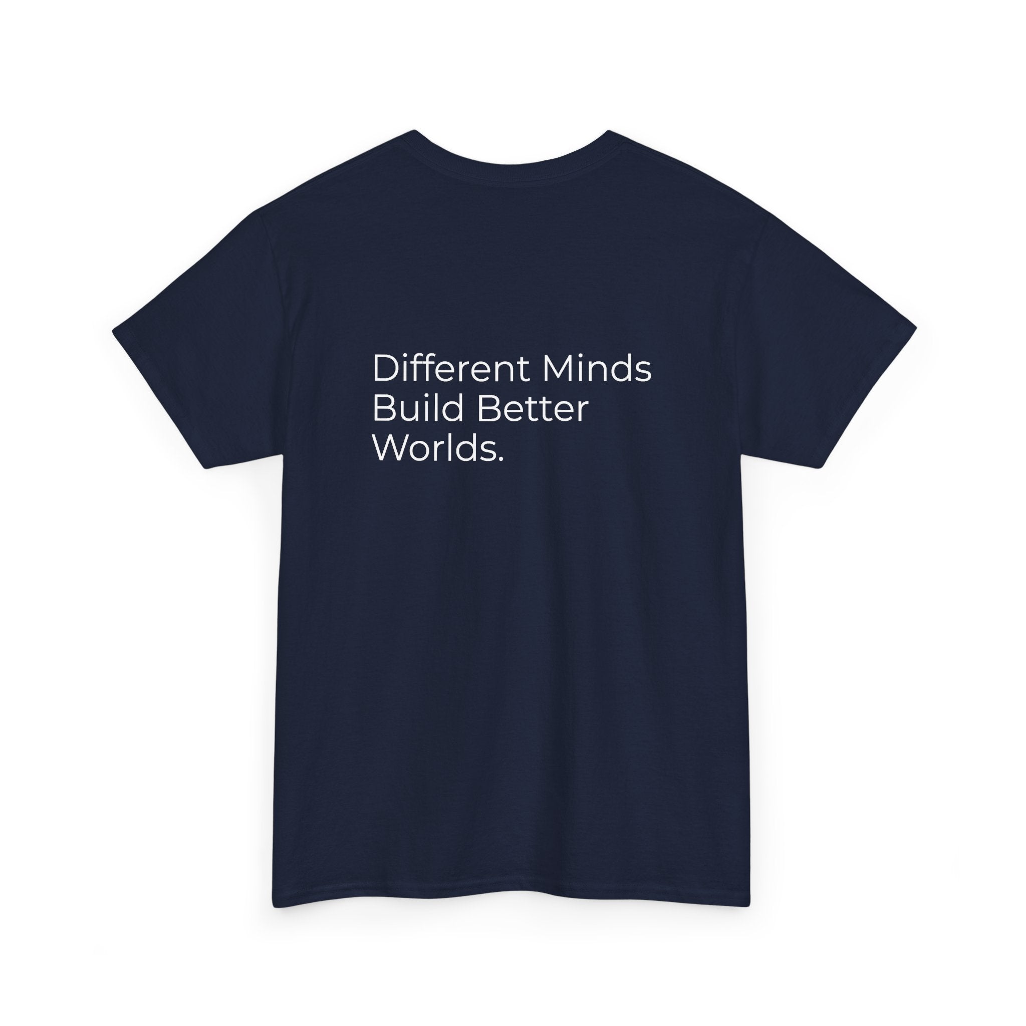 Different Minds Build Better Worlds Tee