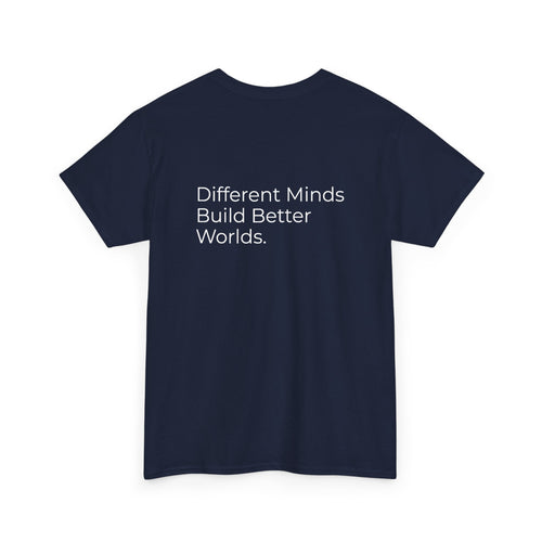Different Minds Build Better Worlds Tee