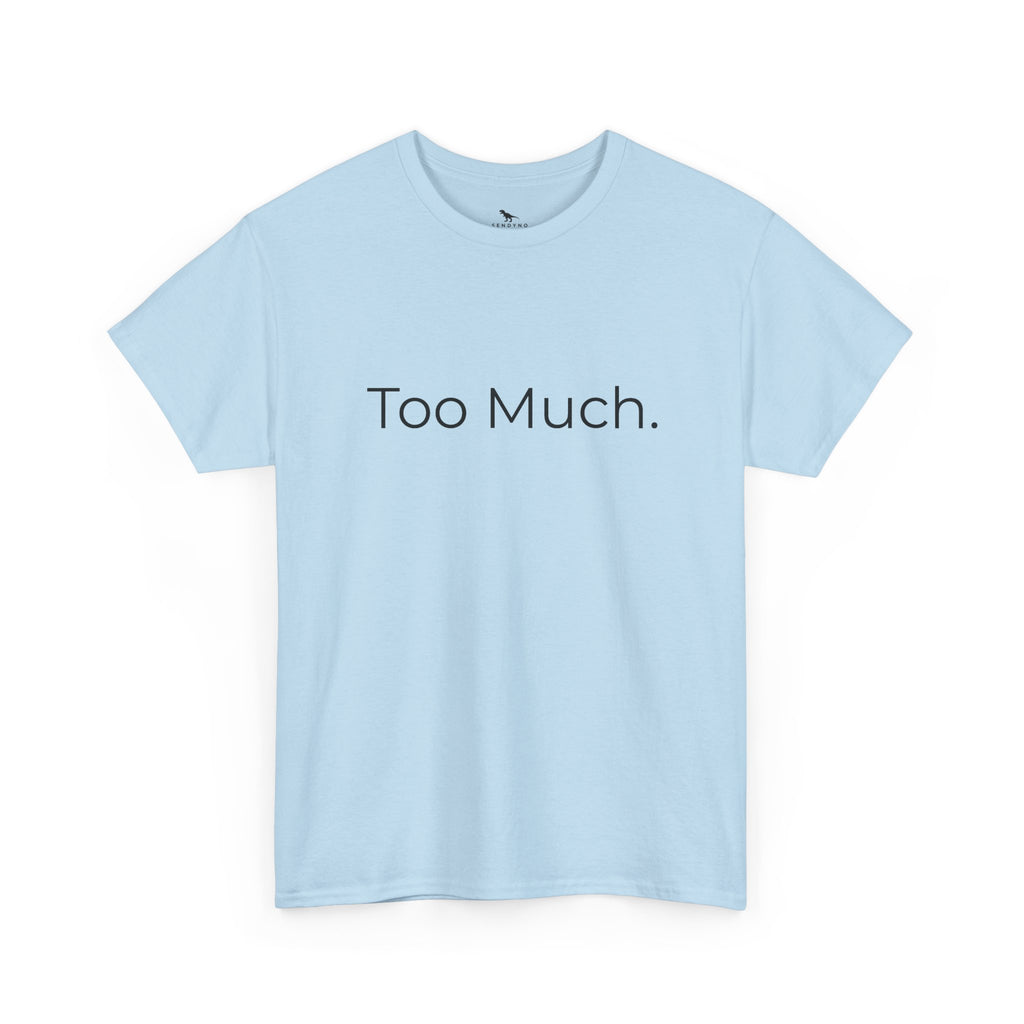 Too Much. Stepping Away. Tee