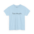 Too Much. Stepping Away. Tee