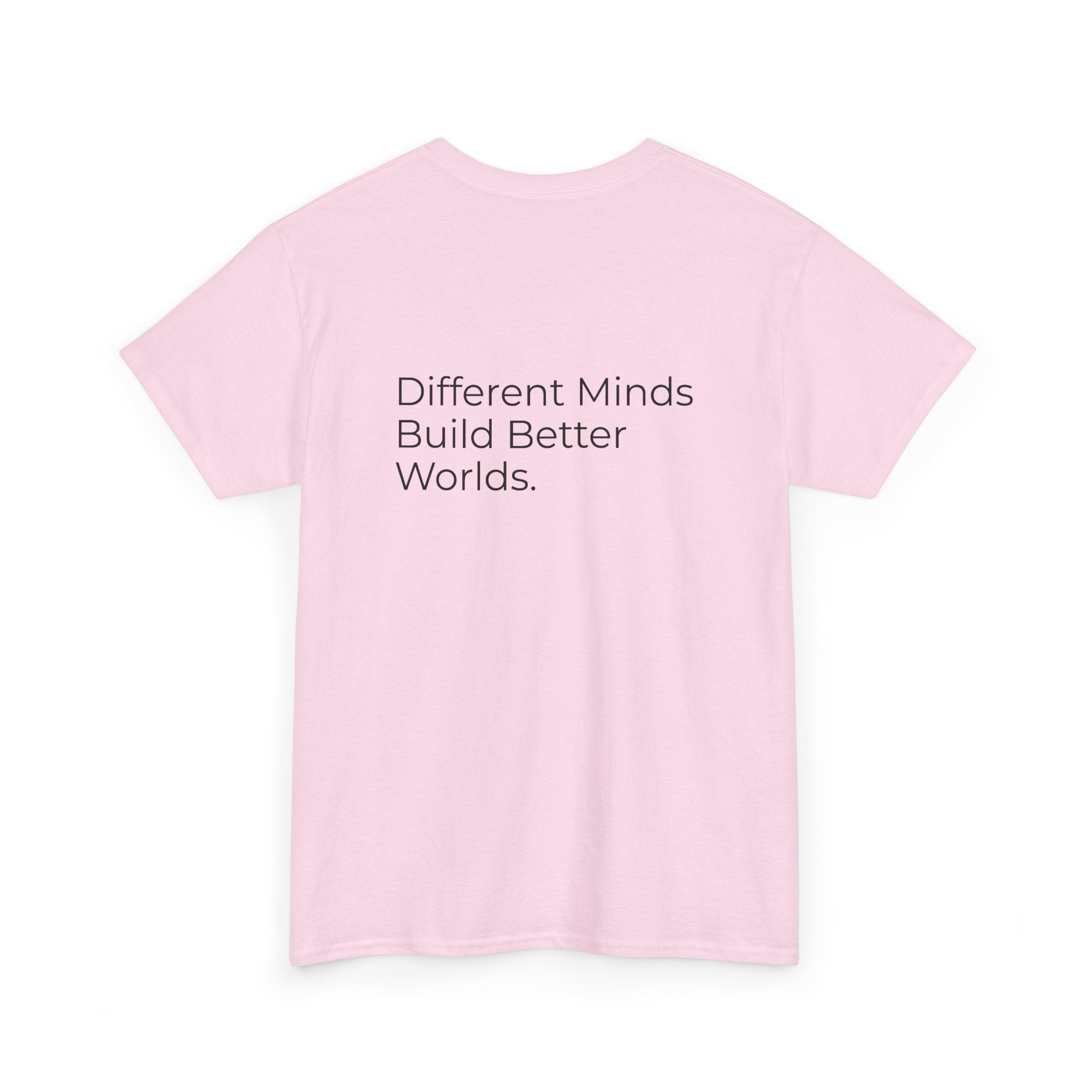 Different Minds Build Better Worlds Tee