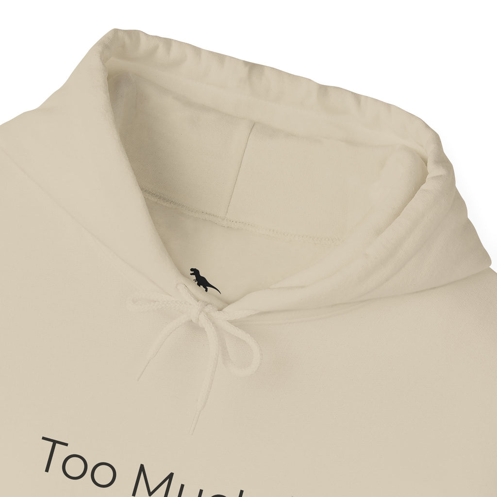 Too Much. Stepping Away. Hoodie