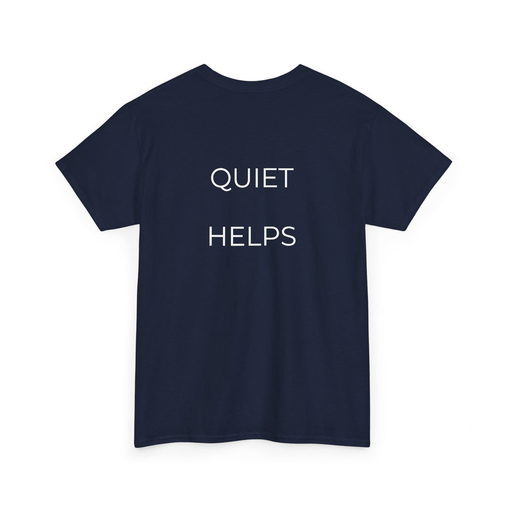 Quiet Helps Tee