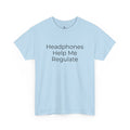 Headphones Help Me Regulate Tee