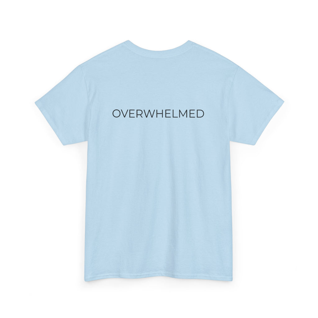 Overwhelmed Tee