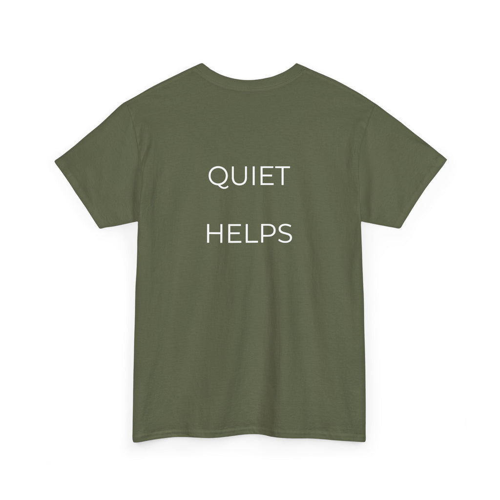 Quiet Helps Tee