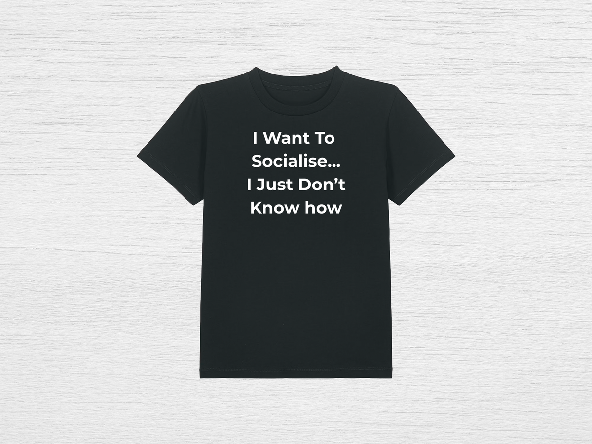 I Want To Socialise Tee - SENdyno