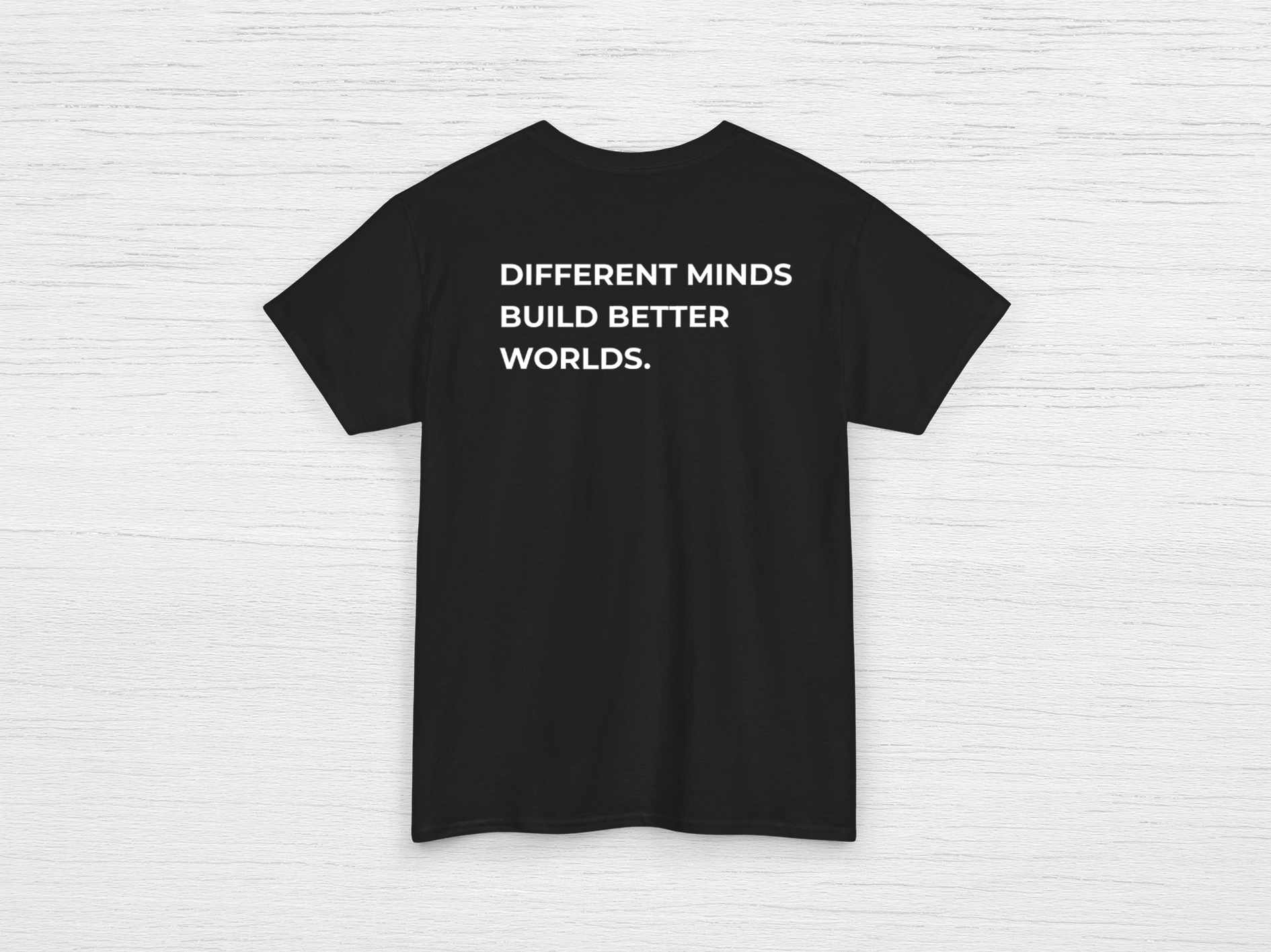 Different Minds Build Better Worlds Tee