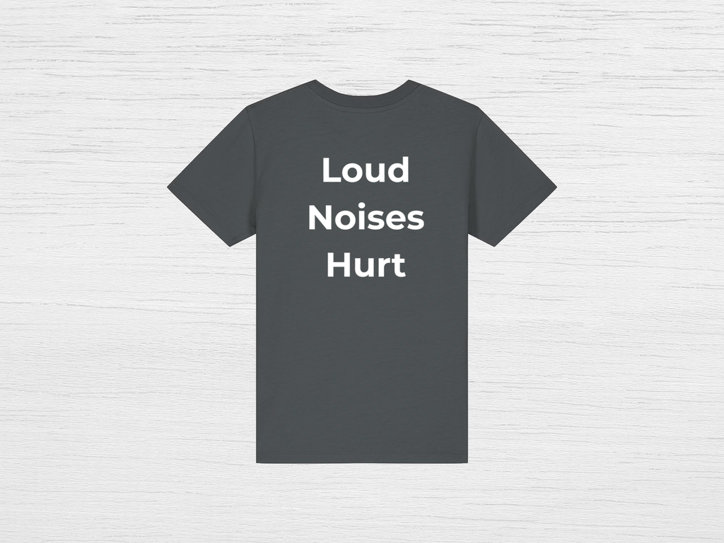 Loud Noises Hurt Tee