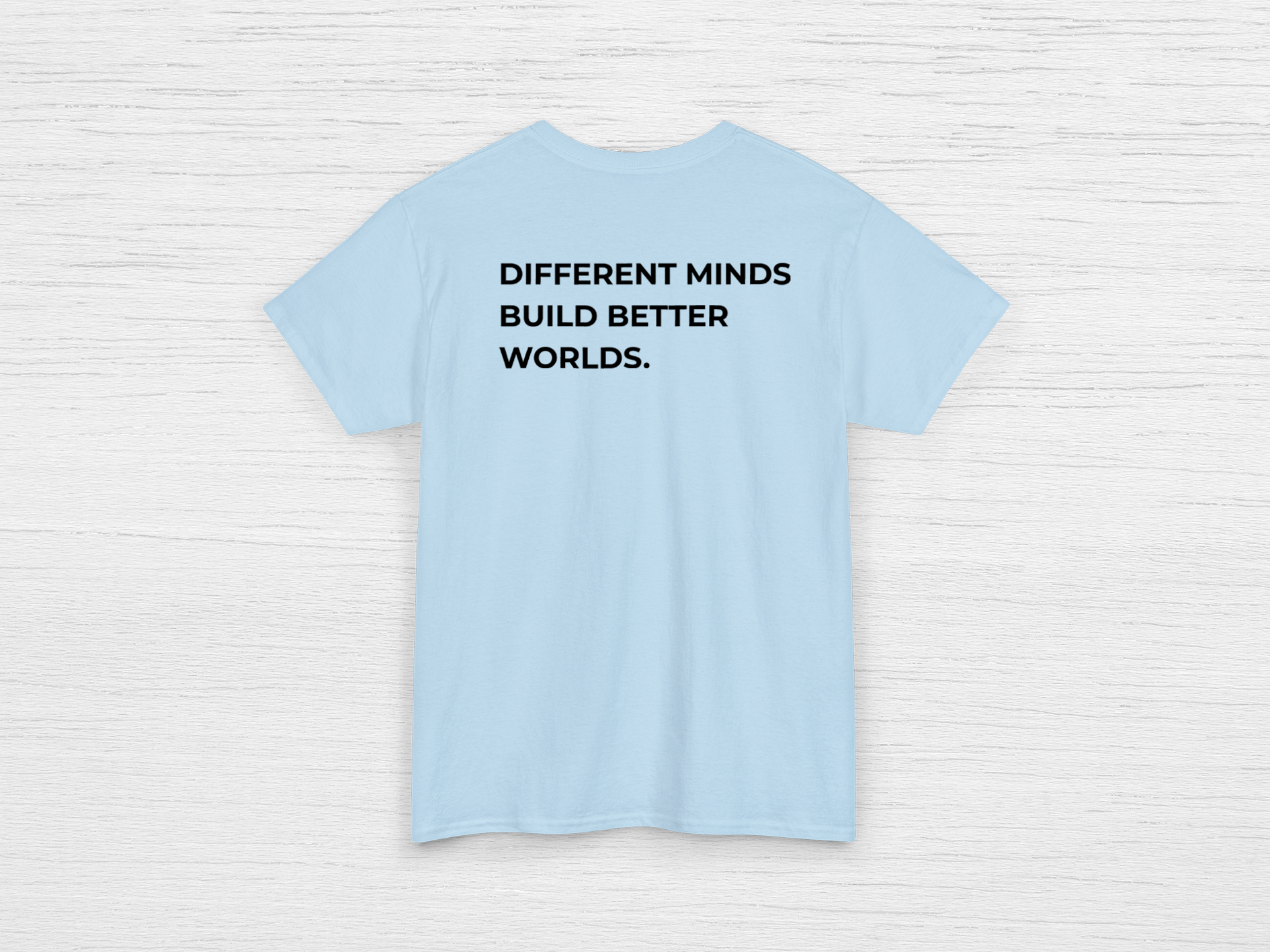 Different Minds Build Better Worlds Tee