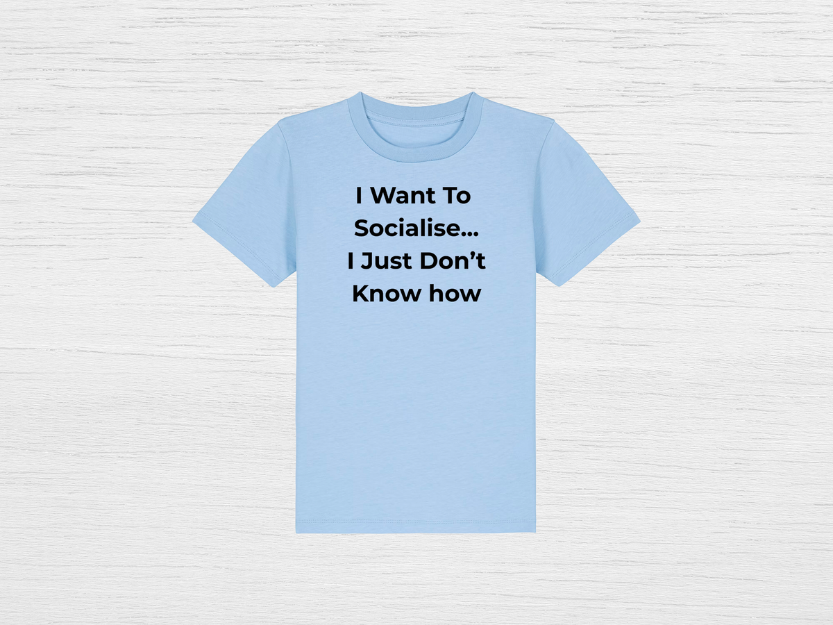 I Want To Socialise Tee - SENdyno