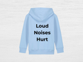 Loud Noises Hurt Hoodie