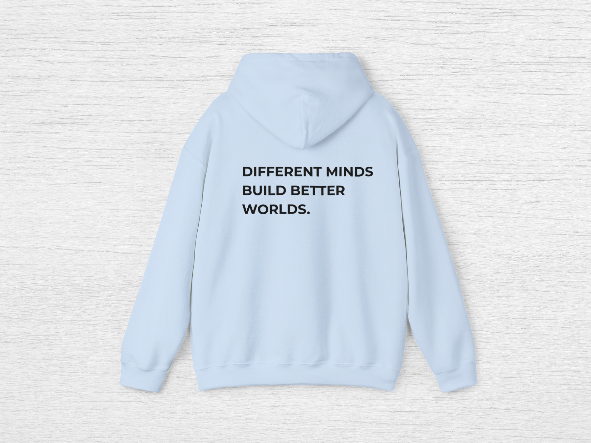Different Minds Build Better Worlds Hoodie