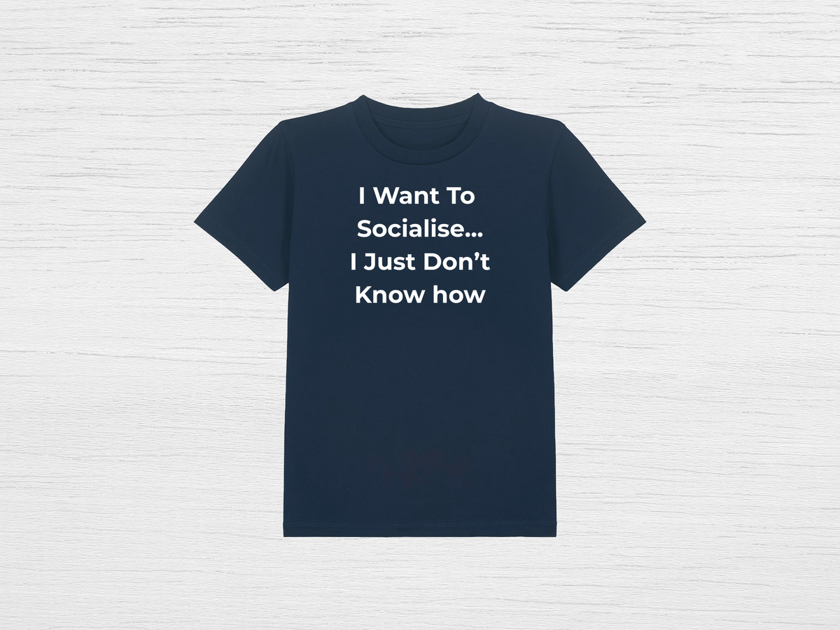 I Want To Socialise Tee - SENdyno