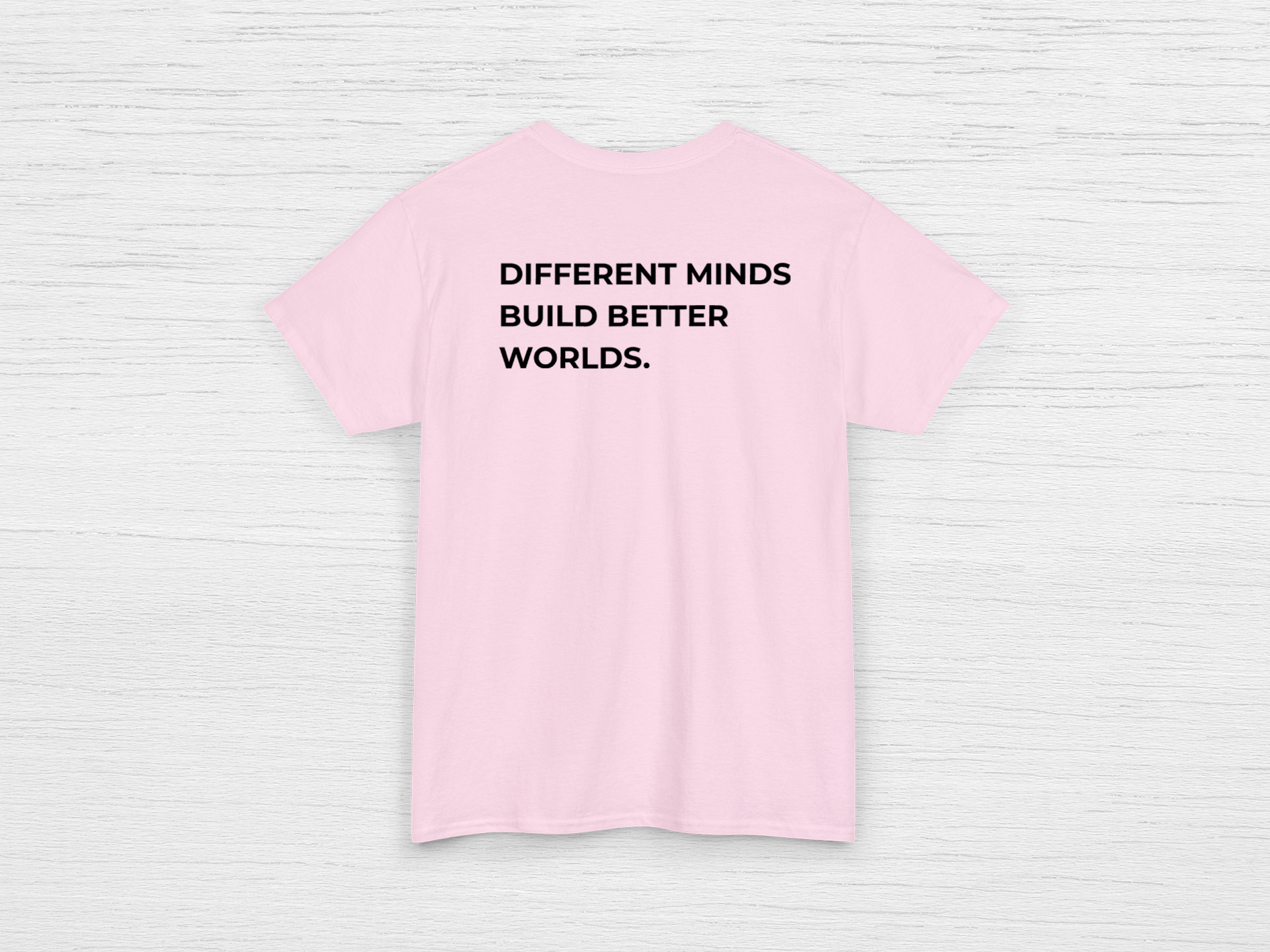Different Minds Build Better Worlds Tee