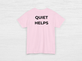 Quiet Helps Tee - SENdyno