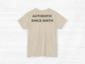 Authentic Since Birth Tee