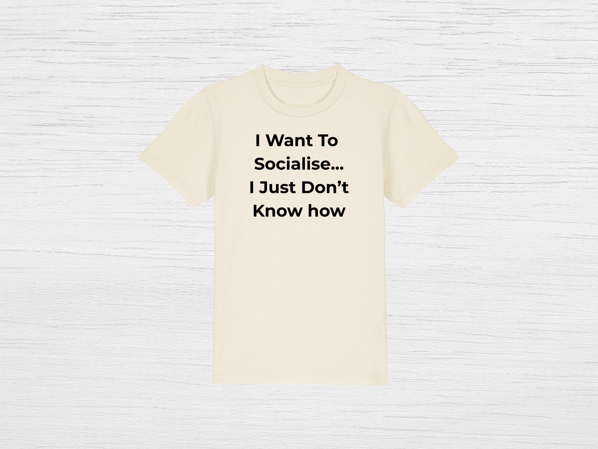 I Want To Socialise Tee - SENdyno
